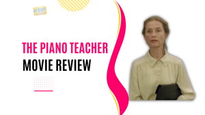 The Piano Teacher Detailed Movie Review