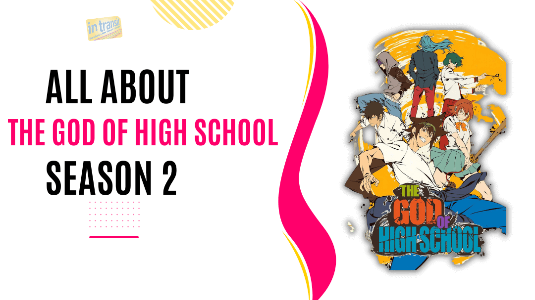 The God Of High School Season 2 Release Date, Story, Trailer & Latest News  - In Transit Broadway