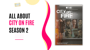 All About City on Fire Season 2